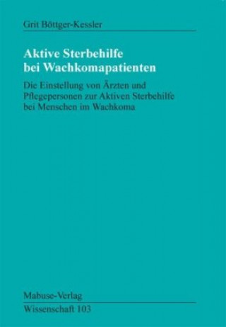 Kniha Aktive Sterbehilfe bei Wachkoma-Patienten Grit Böttger-Kessler