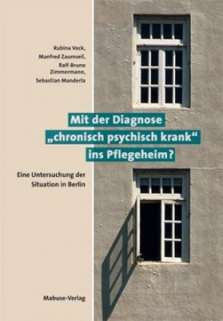 Książka Mit der Diagnose "chronisch psychisch krank" ins Pflegeheim? Rubina Vock