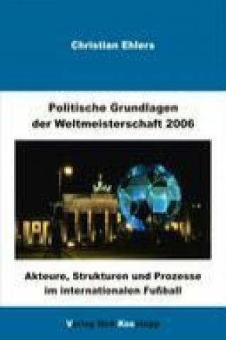 Książka Politische Grundlagen der Weltmeisterschaft 2006 Christian Ehlers