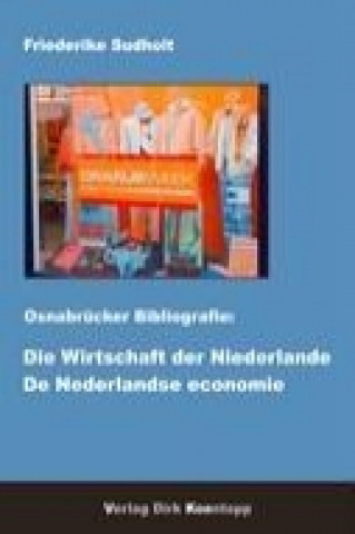 Kniha Osnabrücker Bibliografie: Die Wirtschaft der Niederlande - De Nederlandse economie Friederike Sudholt