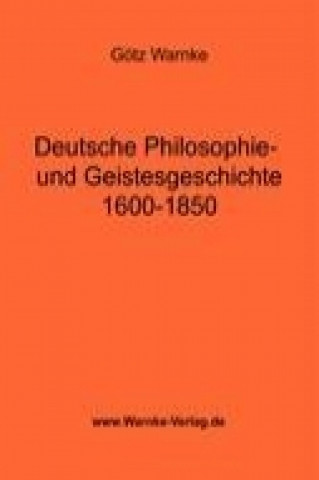 Βιβλίο Deutsche Philosophie- und Geistesgeschichte 1600-1850 Götz Warnke