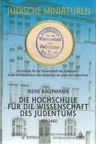 Könyv Die Hochschule für die Wissenschaft des Judentums (1872-1942 ) Irene Kaufmann