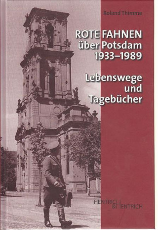 Könyv Rote Fahnen über Potsdam 1933 - 1989 Roland Thimme