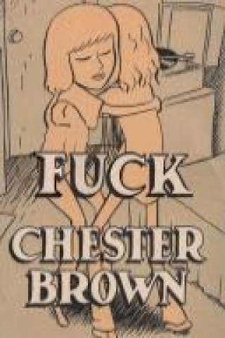 Könyv Brown, C: Fuck Chester Brown