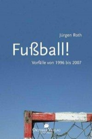 Βιβλίο Fußball! Jürgen Roth