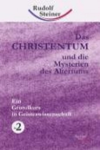 Kniha Das Christentum und die Mysterien des Altertums 2 Rudolf Steiner