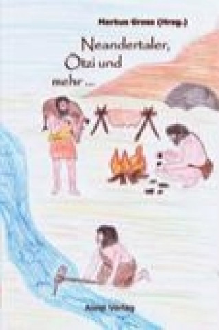 Knjiga Neandertaler, Ötzi und mehr ... Markus Groß