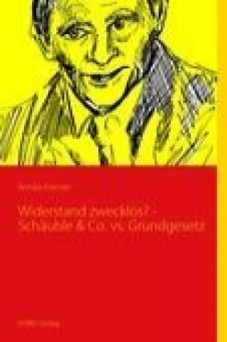 Книга Widerstand zwecklos? - Schäuble & Co. vs. Grundgesetz Annika Kremer