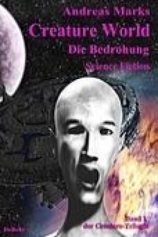 Kniha Creature World - Die Bedrohung - Science Fiction Roman Andreas Marks