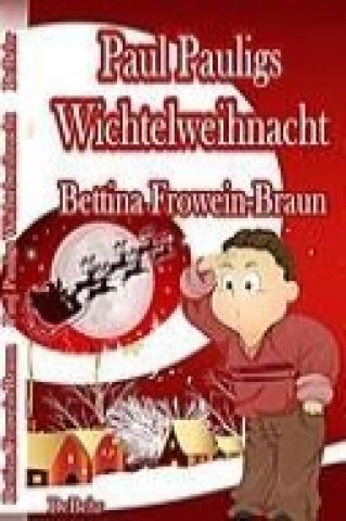 Knjiga Paul Pauligs Wichtelweihnacht Bettina Frowein-Braun