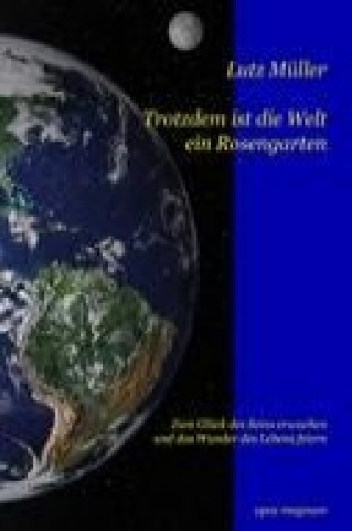 Buch Trotzdem ist die Welt ein Rosengarten Lutz Müller