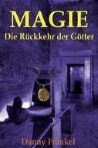 Kniha Magie - Die Rückkehr der Götter Danny Fränkel