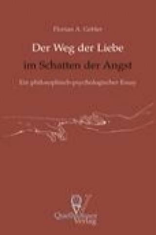 Kniha Der Weg der Liebe im Schatten der Angst Florian A. Gebler