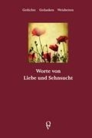 Kniha Worte von Liebe und Sehnsucht Florian A. Gebler