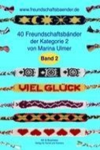 Kniha 40 Freundschaftsbänder der Kategorie 2 Marina Ulmer