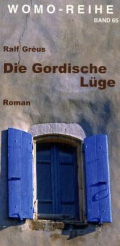 Könyv Die Gordische Lüge Ralf Gréus