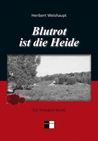 Kniha Blutrot ist die Heide Heribert Weishaupt