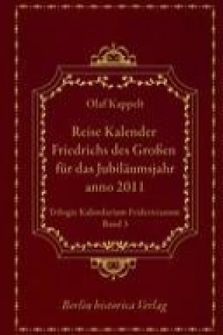 Kniha Reise Kalender Friedrichs des Großen Olaf Kappelt