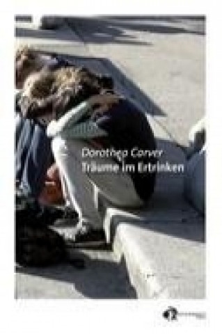 Könyv Träume im Ertrinken Dorothea Carver