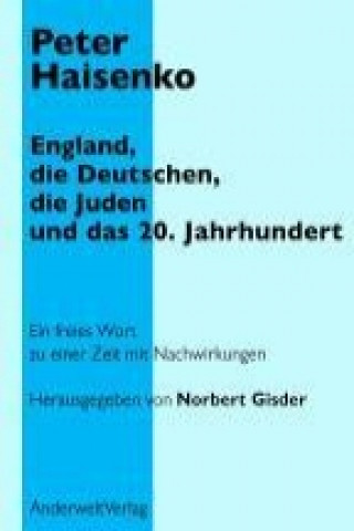 Kniha England, die Deutschen, die Juden und das 20. Jahrhundert Peter Haisenko