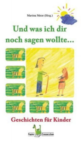 Livre Und was ich dir noch sagen wollte ... Martina Meier