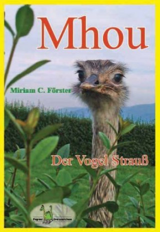 Kniha Mhou - Der Vogel Strauss Miriam C. Förster