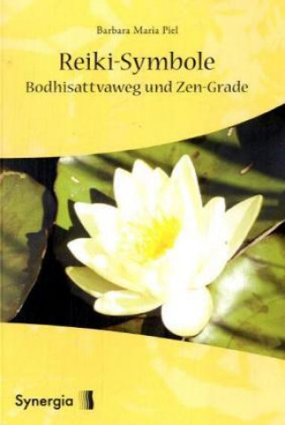 Kniha Reiki-Symbole, Bodhisattvaweg und Zen-Grade Barbara Maria Piel