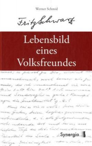 Kniha Fritz Schwarz - Lebensbild eines Volksfreundes Werner Schmid