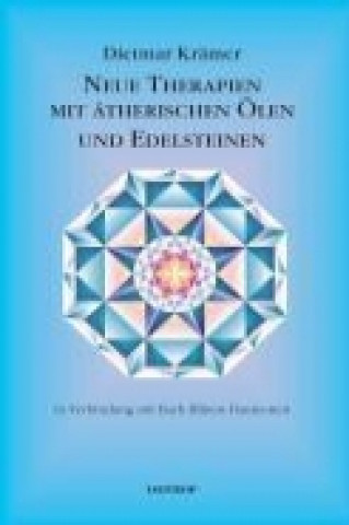 Kniha Neue Therapien mit ätherischen Ölen und Edelsteinen Dietmar Krämer