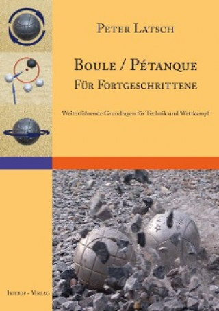 Kniha Boule / Pétanque für Fortgeschrittene Peter Latsch