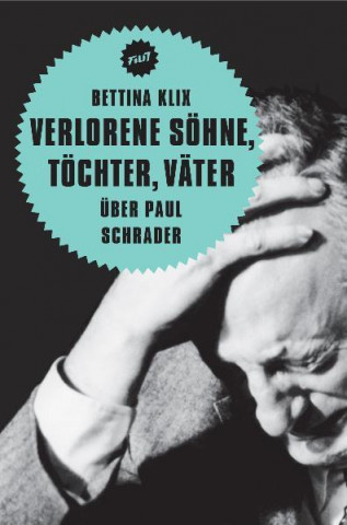 Book Verlorene Söhne, Töchter, Väter. Über Paul Schrader Bettina Klix