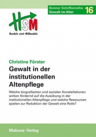 Carte Gewalt in der institutionellen Altenpflege Christine Förster