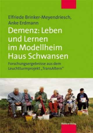 Könyv Demenz: Leben und Lernen im Modellheim Haus Schwansen Elfriede Brinker-Meyendriesch