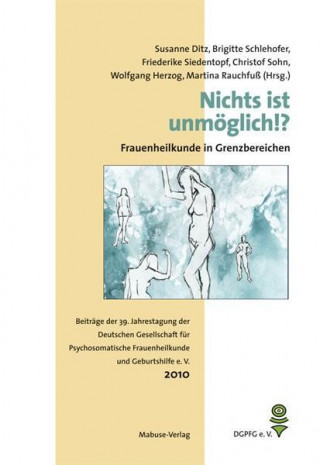 Kniha Nichts ist unmöglich!? - Frauenheilkunde in Grenzbereichen Susanne Ditz