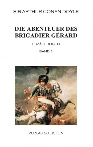 Kniha Die Abenteuer des Brigadier Gérard. Band 1 Sir Arthur Conan Doyle