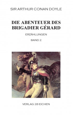Kniha Die Abenteuer des Brigadier Gérard. Band 2 Sir Arthur Conan Doyle