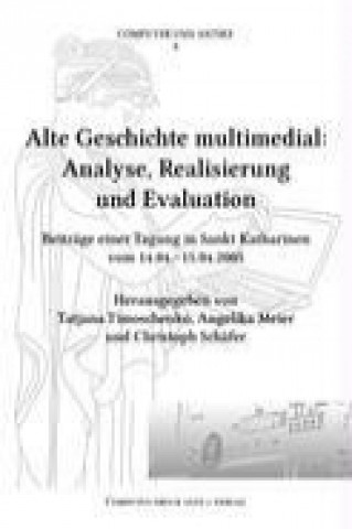 Kniha Alte Geschichte multimedial:  Analyse, Realisierung  und Evaluation Tatjana Timoschenko