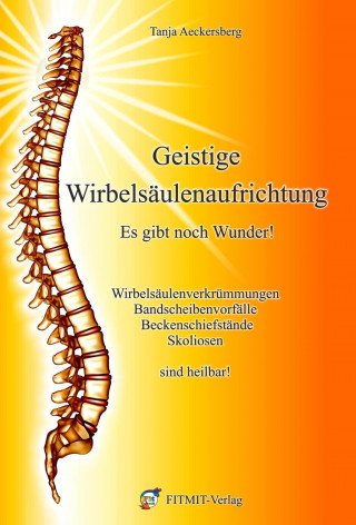 Książka Geistige Wirbelsäulenaufrichtung - Es gibt noch Wunder Tanja Aeckersberg