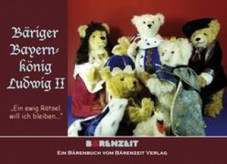 Книга Bäriger Bayernkönig Ludwig II Ursula Fellberg