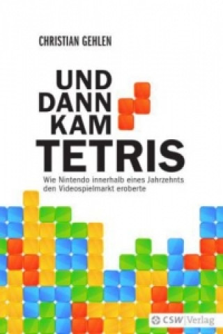 Kniha Und dann kam Tetris Christian Gehlen