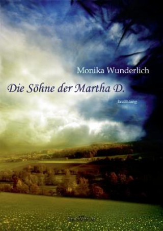 Kniha Die Söhne der Martha D. Monika Wunderlich