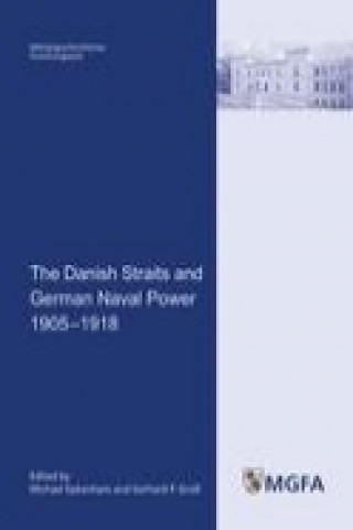 Livre The Danish Straits and German Naval Power 1905 1918 Michael Epkenhans