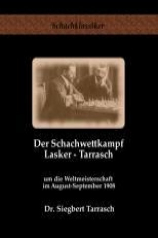 Könyv Der Schachwettkampf Lasker - Tarrasch Siegbert Tarrasch