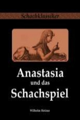 Könyv Anastasia und das Schachspiel Wilhelm Heinse