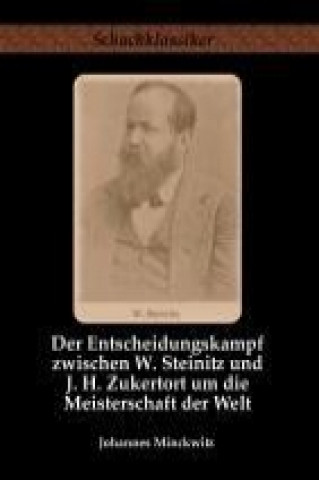 Libro Der Entscheidungskampf zwischen W. Steinitz und J. H. Zukertort um die Meisterschaft der Welt Johannes Minckwitz