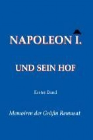 Carte Napoleon I. und sein Hof  (Erster Band) Claire Elisabeth Jeanne Remusat