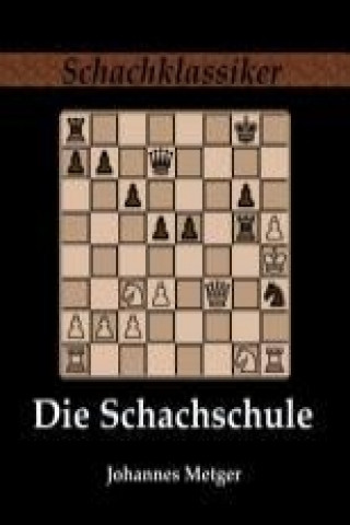 Kniha Die Schachschule Johannes Metger