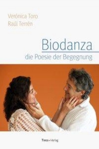 Kniha Biodanza, die Poesie der Begegnung Veronica Toro