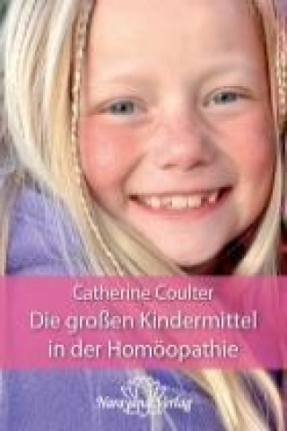 Könyv Die großen Kindermittel in der Homöopathie Catherine R. Coulter
