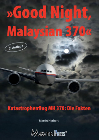 Knjiga Good Night Malaysian 370 - Katastrophenflug MH 370: Die Fakten Martin Herbert